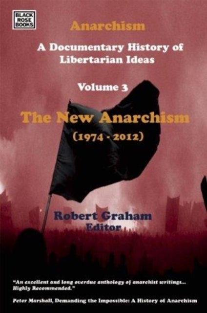 Bilde av Anarchism Volume Three ¿ A Documentary History Of Libertarian Ideas, Volume Three ¿ The New Anarchis Av Robert Graham