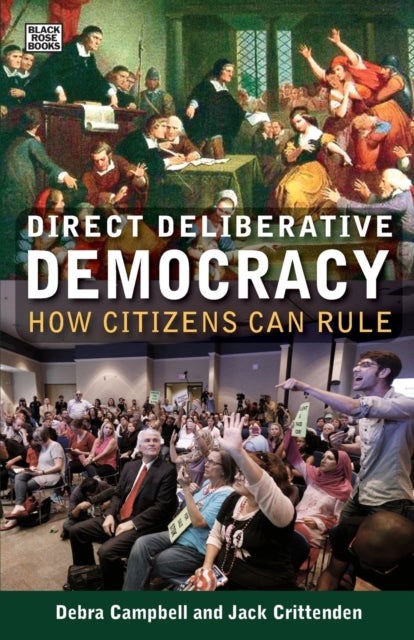 Bilde av Direct Deliberative Democracy - How Citizens Can Rule Av Jack Crittenden, Debra J. Campbell, Debra Campbell