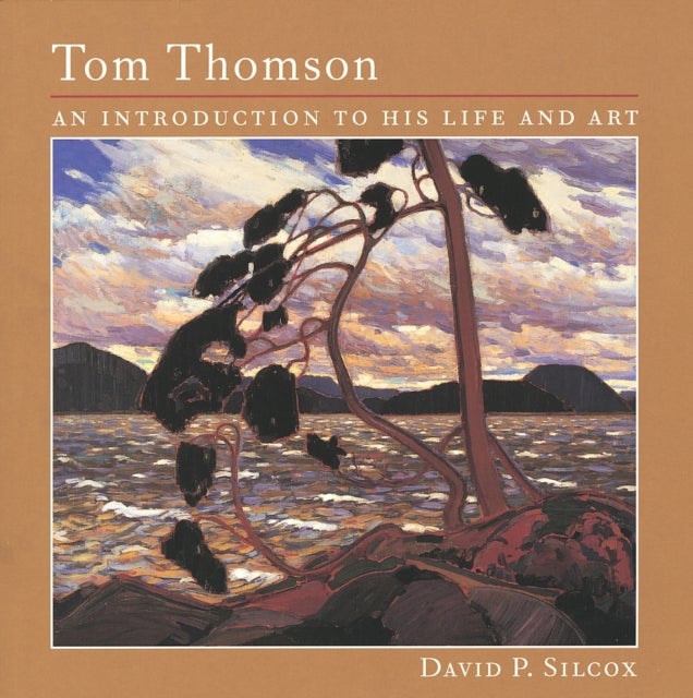 Tom Thomson - An Introduction to His Life and Art