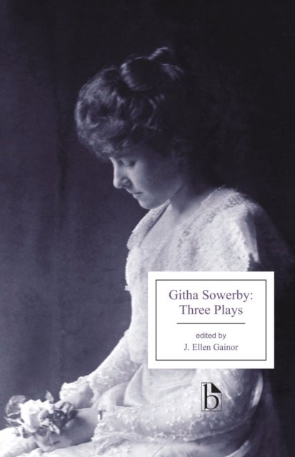 Githa Sowerby: Three Plays - Rutherford and Son, A Man and Some Women, The Stepmother