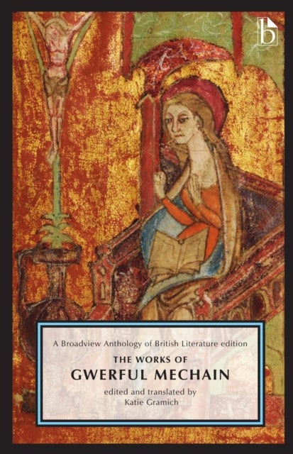 The Works of Gwerful Mechain - A Broadview Anthology of British Literature Edition