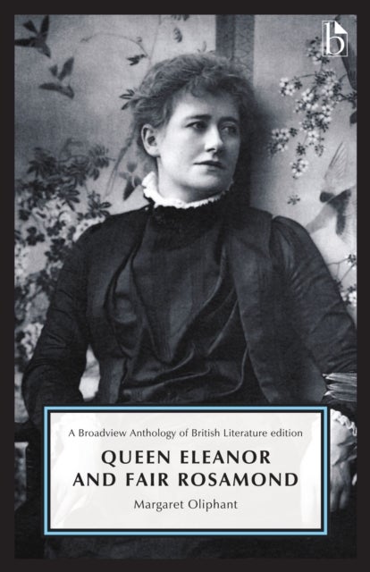 Queen Eleanor and Fair Rosamond - A Broadview Anthology of British Literature Edition