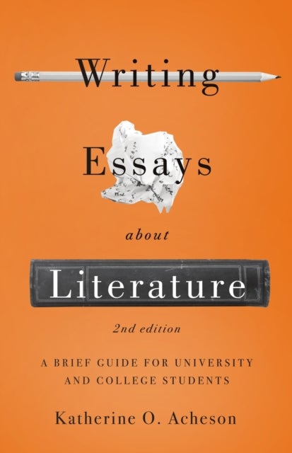 Writing Essays About Literature - A Brief Guide for University and College Students