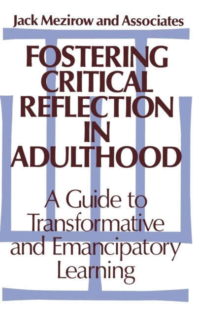 Bilde av Fostering Critical Reflection In Adulthood Av Jack Mezirow