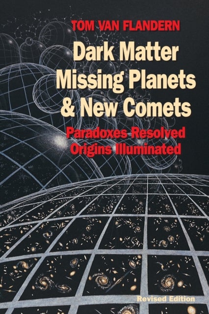 Dark Matter, Missing Planets and New Comets - Paradoxes Resolved, Origins Illuminated