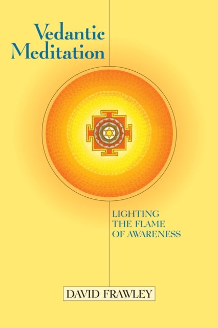Vedantic Meditation - Lighting the Flame of Awareness