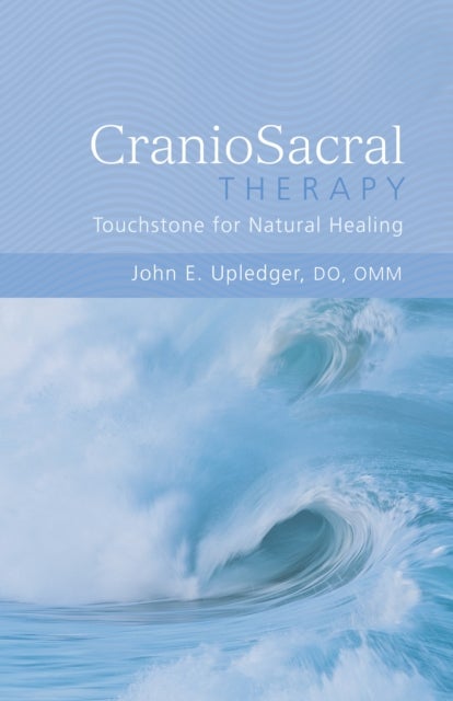 CranioSacral Therapy: Touchstone for Natural Healing - Touchstone for Natural Healing