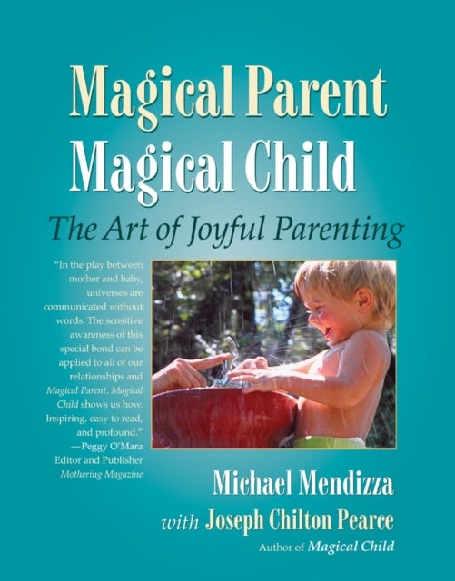 Bilde av Magical Parent Magical Child Av Michael Mendizza, Joseph Chilton Pearce