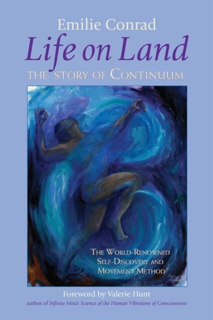 Life on Land - The Story of Continuum, the World-Renowned Self-Discovery and Movement Method