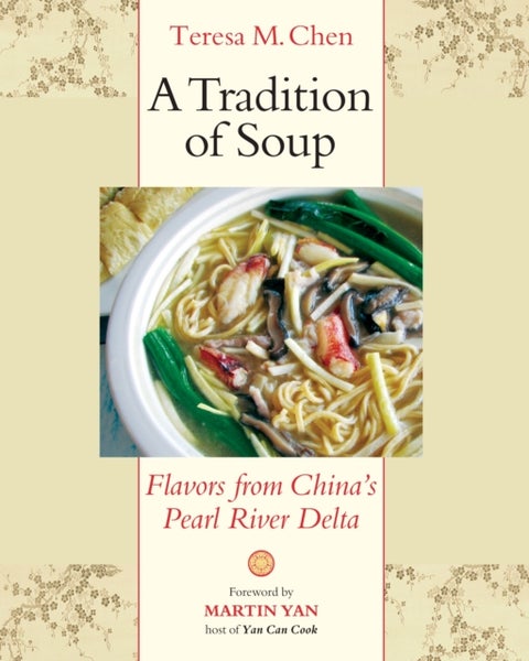 A Tradition of Soup - Flavors from China's Pearl River Delta