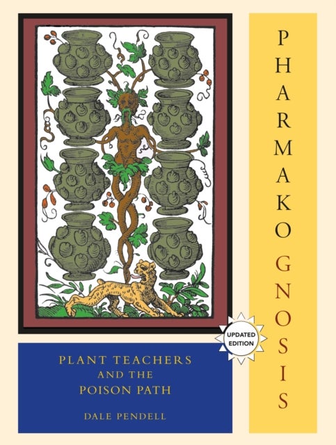 Pharmako/Gnosis, Revised and Updated - Plant Teachers and the Poison Path