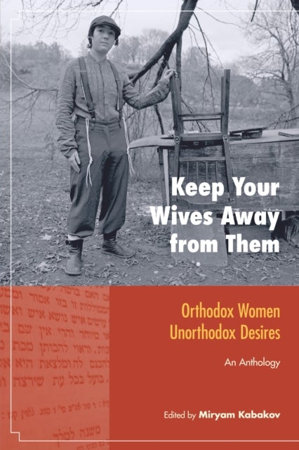 Keep Your Wives Away from Them - Orthodox Women, Unorthodox Desires