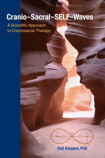 Cranio-Sacral-SELF-Waves - A Scientific Approach to Craniosacral Therapy
