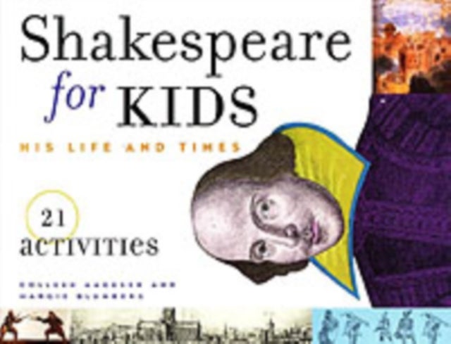 Shakespeare for Kids - His Life and Times, 21 Activities