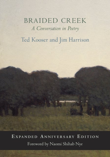 Braided Creek - A Conversation in Poetry: Expanded Anniversary Edition