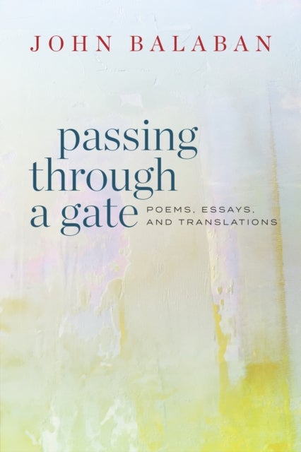 Passing through a Gate - Poems, Essays, and Translations