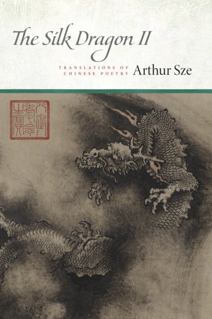 The Silk Dragon II - Translations of Chinese Poetry