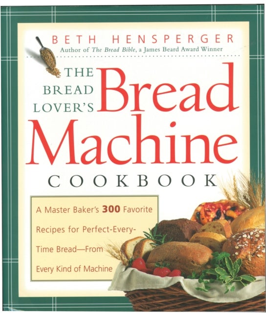 Bilde av The Bread Lover&#039;s Bread Machine Cookbook Av Beth Hensperger