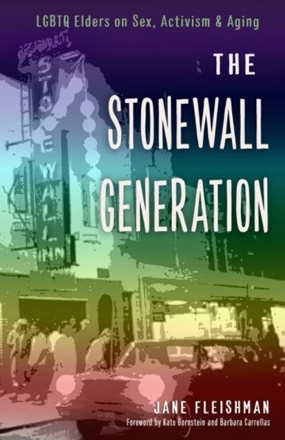 The Stonewall Generation - Lgbtq Elders on Sex, Activism & Aging