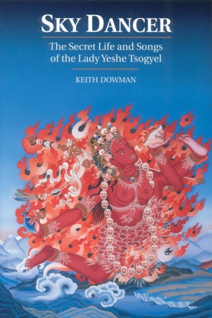 Sky Dancer - The Secret Life and Songs of Lady Yeshe Tsogyel