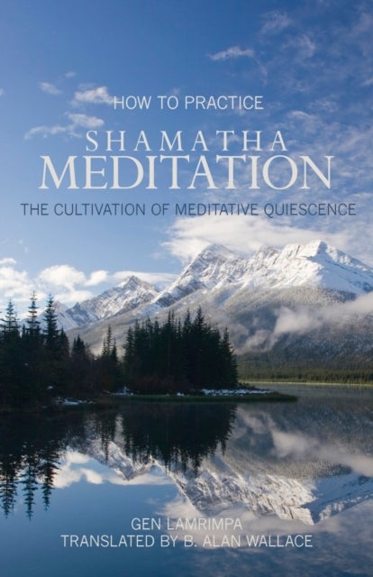 Bilde av How To Practice Shamatha Meditation Av Gen Lamrimpa