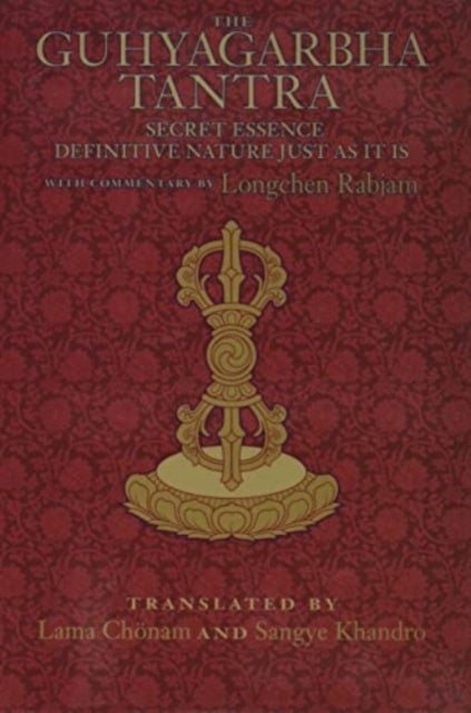 The Guhyagarbha Tantra - Secret Essence Definitive Nature Just as It Is