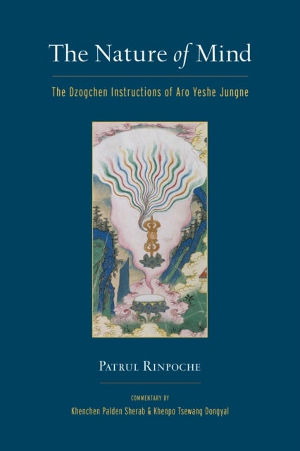 The Nature of Mind - The Dzogchen Instructions of Aro Yeshe Jungne
