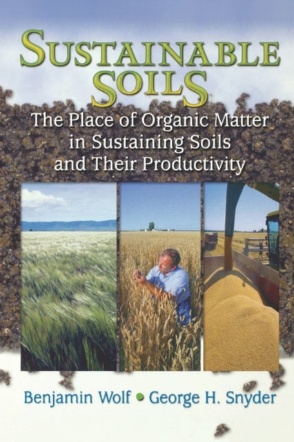Sustainable Soils - The Place of Organic Matter in Sustaining Soils and Their Productivity