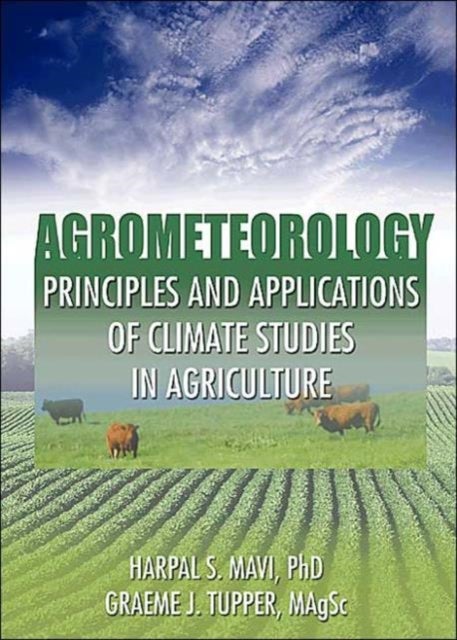 Agrometeorology - Principles and Applications of Climate Studies in Agriculture