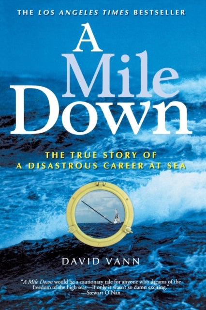 A Mile Down - The True Story of a Disastrous Career at Sea