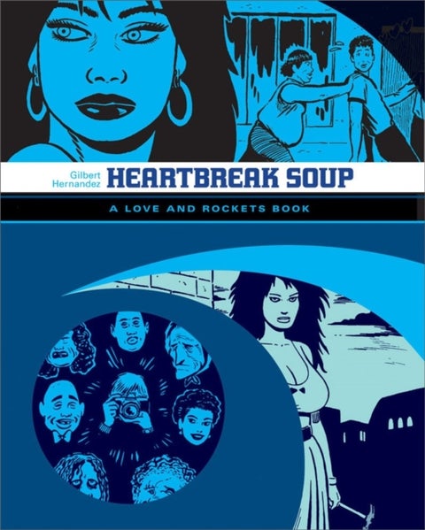 Love And Rockets: Heartbreak Soup - The First Volume of 'Palomar' Stories from Love & Rockets