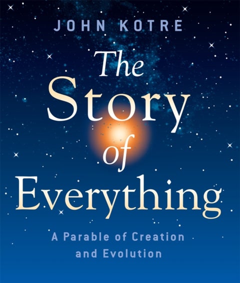 The Story of Everything - A Parable of Creation and Evolution