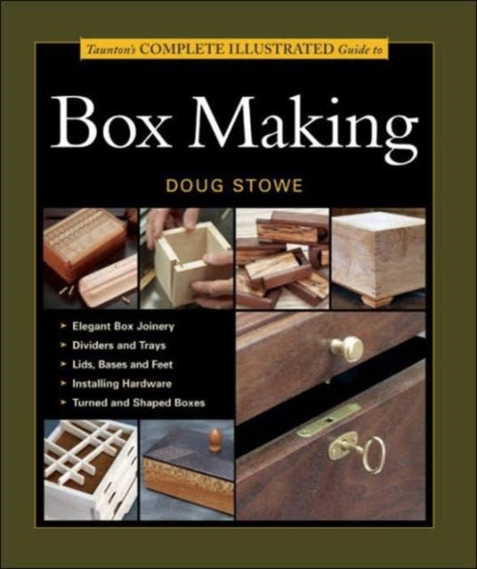 Bilde av Taunton&#039;s Complete Illustrated Guide To Box Making Av D Stowe