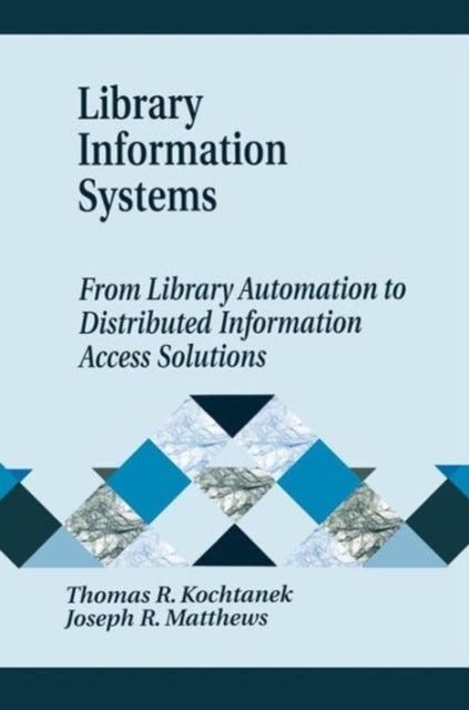 Bilde av Library Information Systems Av Thomas R. Kochtanek, Joseph R. Matthews