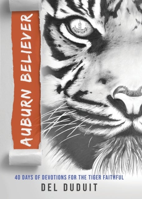 Auburn Believer - 40 Days of Devotions for the Tiger Faithful