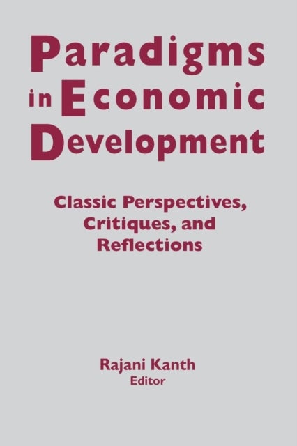 Paradigms in Economic Development - Classic Perspectives, Critiques and Reflections