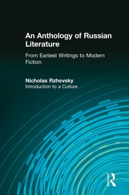 An Anthology of Russian Literature from Earliest Writings to Modern Fiction - Introduction to a Culture