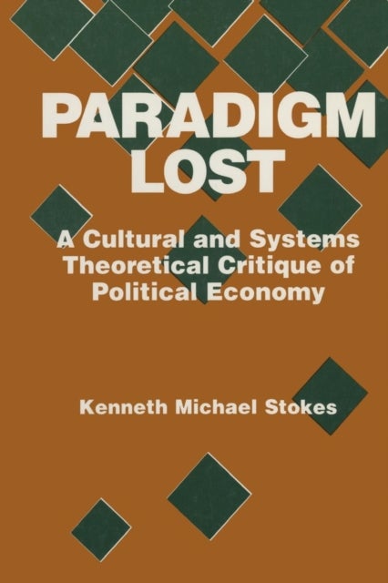 Paradigm Lost - Cultural and Systems Theoretical Critique of Political Economy