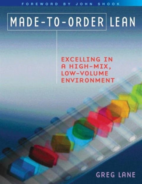 Made-to-Order Lean - Excelling in a High-Mix, Low-Volume Environment