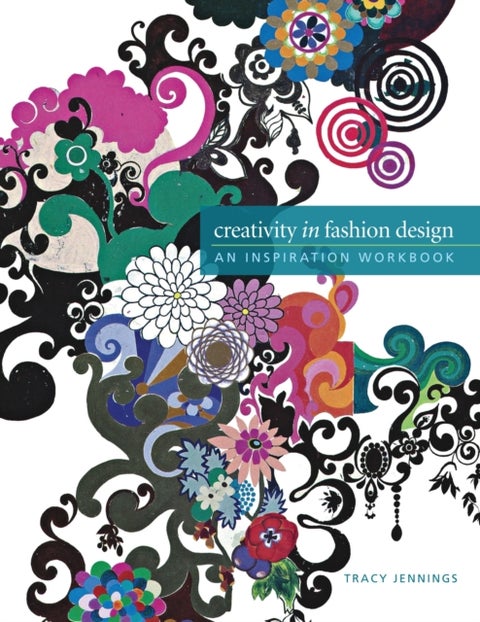 Creativity in Fashion Design - An Inspiration Workbook