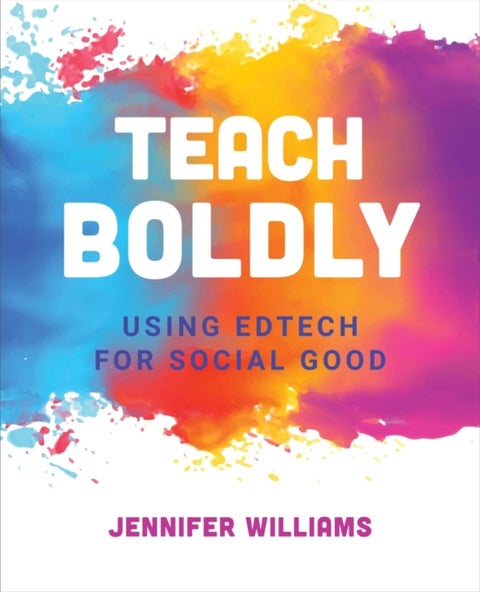 Teach Boldly - Using Edtech for Social Good