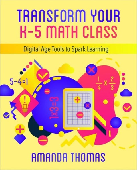 Transform Your K-5 Math Class - Digital Age Tools to Spark Learning