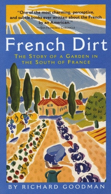 French Dirt - The Story of a Garden in the South of France