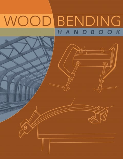 Wood Bending Handbook - Unlock the Secrets of Curving Wood