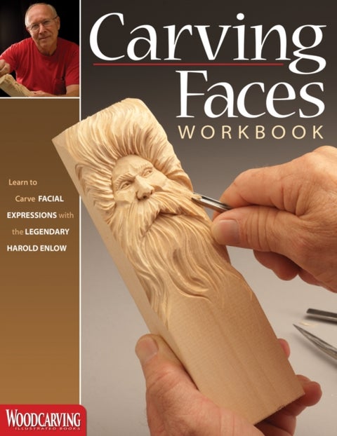 Carving Faces Workbook - Learn to Carve Facial Expressions with the Legendary Harold Enlow