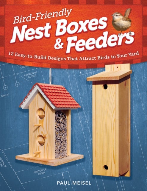 Bilde av Bird-friendly Nest Boxes &amp; Feeders Av Paul Meisel