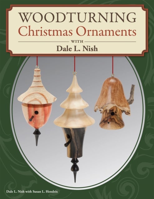 Bilde av Woodturning Christmas Ornaments With Dale L. Nish Av Dale Nish