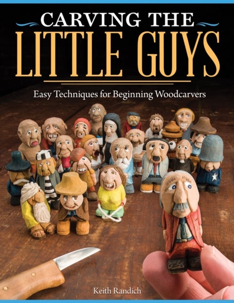 Carving the Little Guys - Easy Techniques for Beginning Woodcarvers