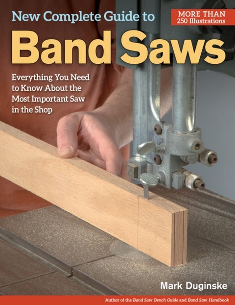 New Complete Guide to Band Saws - Everything You Need to Know About the Most Important Saw in the Shop
