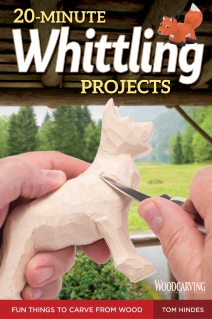 20-Minute Whittling Projects - Fun Things to Carve from Wood